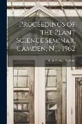 Proceedings of the Plant Science Seminar, Camden, N.J., 1962