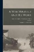 A War Minister and His Work: Reminiscences of 1914-1918