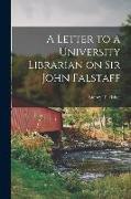 A Letter to a University Librarian on Sir John Falstaff