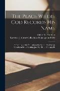 The Place Where God Records His Name: a Discourse, at the Dedication of the Second Presbyterian Church, on Friday Evening, Jan. 24, 1851, at Chicago