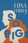 So Big - An Edna Ferber Novel,With an Introduction by Rogers Dickinson