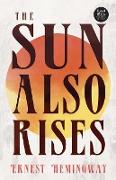 The Sun Also Rises (Read & Co. Classics Edition),With the Introductory Essay 'The Jazz Age Literature of the Lost Generation '