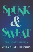 Spunk & Sweat - Two Short Stories,Including the Introductory Essay 'A Brief History of the Harlem Renaissance'