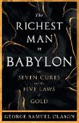 The Richest Man in Babylon - The Seven Cures & The Five Laws of Gold,A Guide to Wealth Management