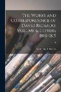 The Works and Correspondence of David Ricardo. Volume 6, Letters 1810-1815, 6