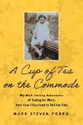 A Cup of Tea on the Commode: My Multi-Tasking Adventures of Caring for Mom. and How I Survived to Tell the Tale
