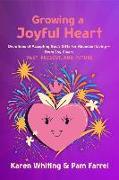 Growing a Joyful Heart: Devotions of Accepting God's Gifts for Abundant Living from Joy Givers Past, Present and Future Volume 1