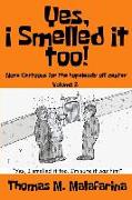 Yes, I Smelled It Too! Volume 2: More Cartoons for the Hopelessly Off-Center