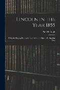 Lincoln in the Year 1855: Being the Day-by-day Activities of Abraham Lincoln During That Year