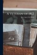 A Veteran of 1812, the Life of James FitzGibbon