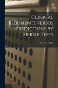 Clinical Judgments Versus Predictions by Single Tests