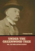 Under the Greenwood Tree, Or, The Mellstock Quire