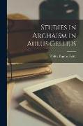 Studies in Archaism in Aulus Gellius [microform]
