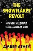 The Snowflakes' Revolt: How Woke Millennials Hijacked American Media