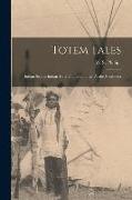 Totem Tales: Indian Stories Indian Told, Gathered in the Pacific Northwest