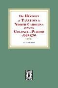 The History of Taxation in North Carolina during the Colonial Period, 1663-1776