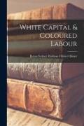 White Capital & Coloured Labour