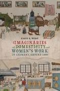 Imaginaries of Domesticity and Women’s Work in Germany around 1800