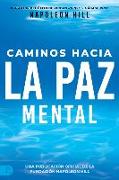 Caminos Hacia La Paz Mental (Napoleon Hill's Pathways to Peace of Mind)