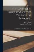 The Catholic Doctrine of the Church of England: an Exposition of the Thirty-nine Articles