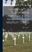Handbook for the Hospital Corps of the U.S. Army and State Military Forces