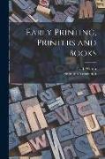 Early Printing, Printers and Books [microform]