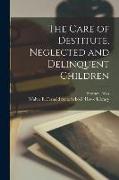 The Care of Destitute, Neglected and Delinquent Children