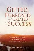 Gifted, Purposed and Created for Success: A Shared Wellness Journal of Spirit, Mind and Body For Parents/Caregivers and Youth