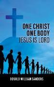 One Christ One Body Jesus Is Lord