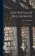 Existentialist Philosophies: an Introduction