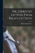 Mr. Jorrocks' Lectors From Handley Cross [microform]