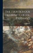 The High School Drawing Course, Freehand [microform]