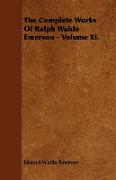 The Complete Works of Ralph Waldo Emerson - Volume XI