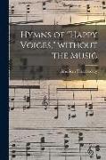 Hymns of "Happy Voices," Without the Music