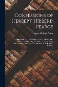 Confessions of Herbert Hibberd Pearce [microform]: Startling Exposure of Liberal Party by Their Own Agent: Plugging Scandal: Sworn Evidence of Pearce