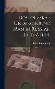 Dostoevsky's Underground Man in Russian Literature