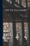 Are We Machines?: Is Life Mechanical or is It "something Else"?, 509