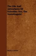 The Life and Adventures of Valentine Vox, the Ventriloquist