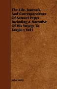 The Life, Journals, and Correspondence of Samuel Pepys - Including a Narrative of His Voyage to Tangier, Vol I