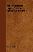 The Posthumous Papers, Or, the Pickwick Club, Vol II