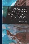 Aspects of Classical Legend and History in Shakespeare
