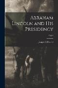 Abraham Lincoln and His Presidency, Vol. 2