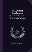 The Cycle of Development: Or, Essays in Illustration of the Order, Uniformity, and Invariable Sequence in the Cyclical Development of Man