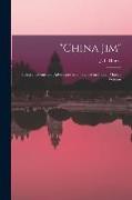 "China Jim": Being Incidents and Adventures in the Life of an Indian Mutiny Veteran