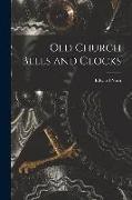 Old Church Bells and Clocks [microform]