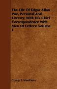 The Life Of Edgar Allan Poe, Personal And Literary, With His Chief Correspondence With Men Of Letters