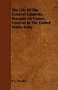 The Life of the General Lafayette, Marquis of France, General in the United States Army