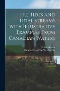 The Tides and Tidal Streams With Illustrative Examples From Canadian Waters [microform]