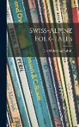 Swiss-Alpine Folk-tales