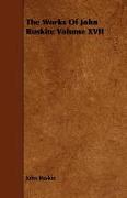 The Works of John Ruskin: Volume XVII